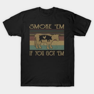 Smoke 'Em If You Got 'Em T-Shirt